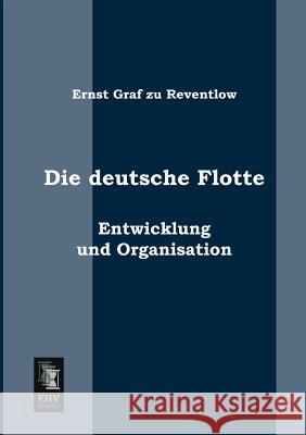 Die Deutsche Flotte Ernst Graf Zu Reventlow 9783955640354