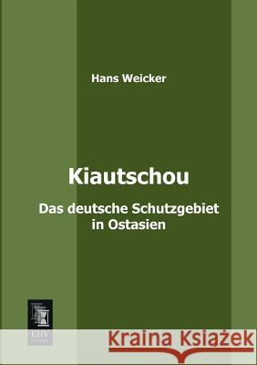 Kiautschou Hans Weicker 9783955640552 Ehv-History