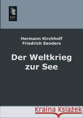 Der Weltkrieg Zur See Hermann Kirchhoff Friedrich Sanders 9783955640743