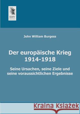 Der Europaische Krieg (1914-1918) John William Burgess 9783955641092