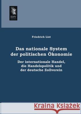 Das Nationale System Der Politischen Okonomie Friedrich List 9783955641153 Ehv-History