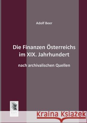 Die Finanzen Osterreichs Im XIX. Jahrhundert Adolf Beer 9783955641191 Ehv-History