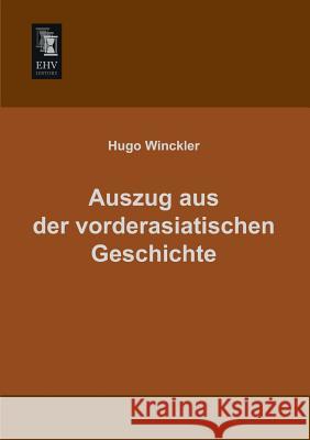 Auszug Aus Der Vorderasiatischen Geschichte Hugo Winckler 9783955641207 Ehv-History