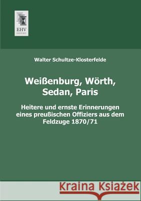 Weissenburg, Worth, Sedan, Paris Walter Schultze-Klosterfelde 9783955641214