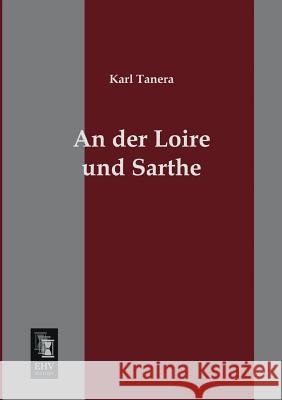 An Der Loire Und Sarthe Karl Tanera 9783955641221 Ehv-History