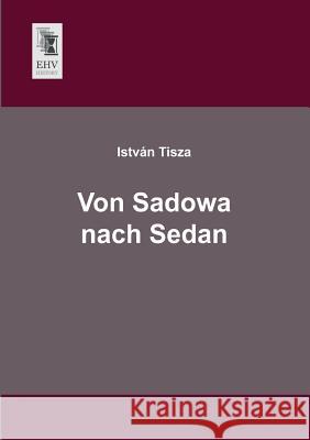 Von Sadowa Nach Sedan Istvan Tisza 9783955641238