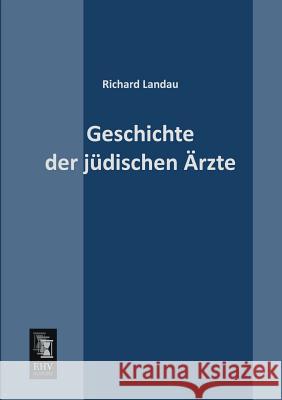 Geschichte Der Judischen Arzte Richard Landau 9783955641306 Ehv-History