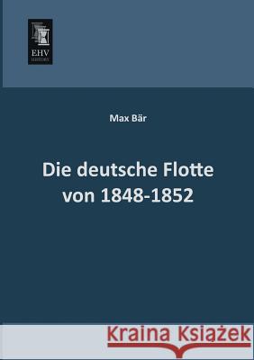 Die Deutsche Flotte Von 1848-1852 Max Bar 9783955641474 Ehv-History