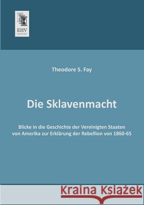 Die Sklavenmacht Theodore S. Fay 9783955641870 Ehv-History
