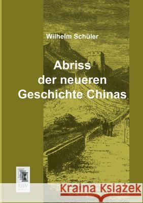 Abriss Der Neueren Geschichte Chinas Wilhelm Schuler 9783955641948