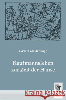 Kaufmannsleben Zur Zeit Der Hanse Goswin Vo 9783955642303 Ehv-History