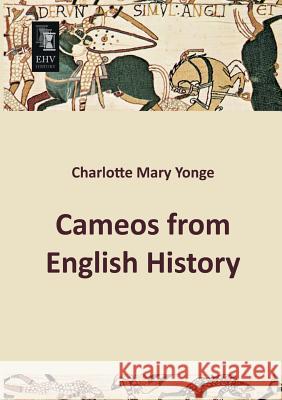 Cameos from English History Charlotte Mary Yonge 9783955642334 Ehv-History