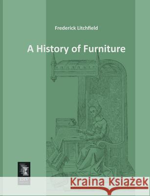 A History of Furniture Frederick Litchfield 9783955642495 Ehv-History