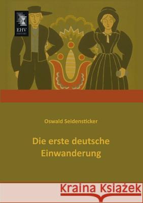Die Erste Deutsche Einwanderung Oswald Seidensticker 9783955642518 Ehv-History