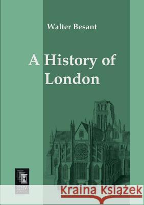 A History of London Walter Besant 9783955642679 Ehv-History