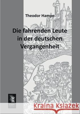 Die Fahrenden Leute in Der Deutschen Vergangenheit Theodor Hampe 9783955642884 Ehv-History