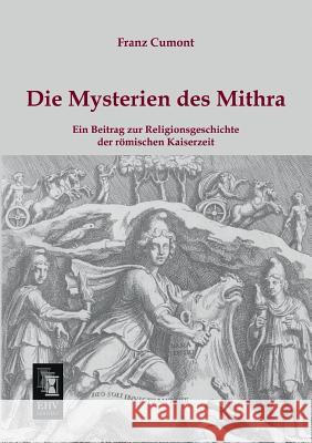 Die Mysterien Des Mithra Franz Cumont 9783955643058 Ehv-History