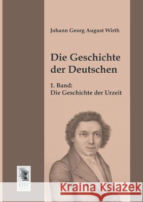 Die Geschichte Der Deutschen Johann Georg August Wirth 9783955643065