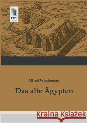 Das Alte Agypten Alfred Wiedemann 9783955643102 Ehv-History