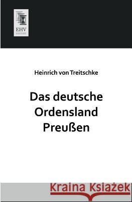 Das Deutsche Ordensland Preussen Heinrich Von Treitschke 9783955643416 Ehv-History