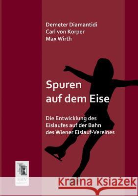 Spuren Auf Dem Eise Max Wirth Demeter Diamantidi Carl Von Korper 9783955643577 Ehv-History