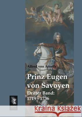 Prinz Eugen Von Savoyen Alfred Von Arneth 9783955643676 Ehv-History