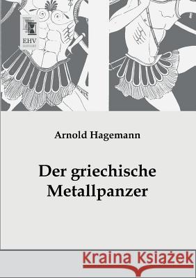 Der Griechische Metallpanzer Arnold Hagemann 9783955643751