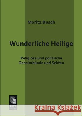 Wunderliche Heilige Moritz Busch 9783955643973 Ehv-History