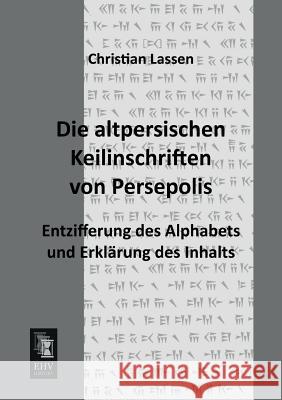 Die Altpersischen Keilinschriften Von Persepolis Christian Lassen 9783955644048 Ehv-History