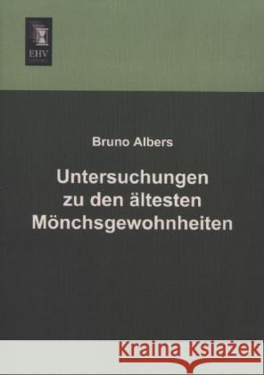 Untersuchungen zu den ältesten Mönchsgewohnheiten Albers, Bruno 9783955645144