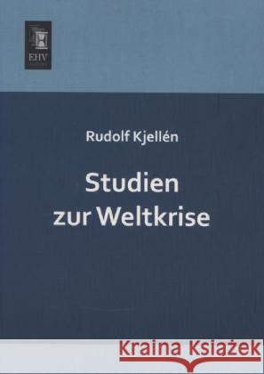 Studien zur Weltkrise Kjellén, Rudolf 9783955645632 EHV-History