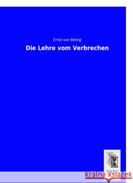 Die Lehre vom Verbrechen Beling, Ernst von 9783955646752