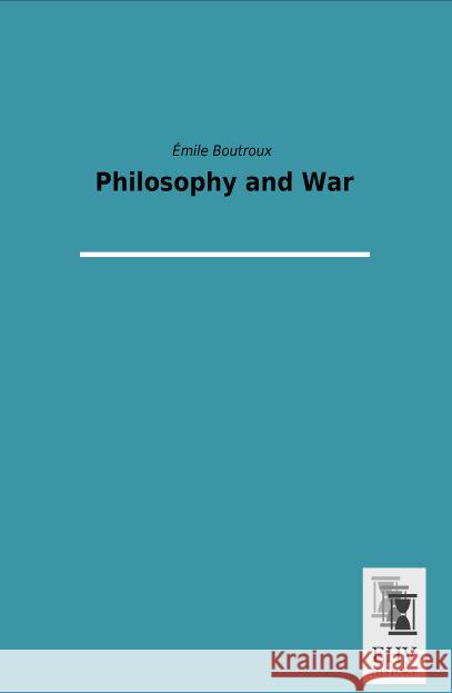 Philosophy and War Boutroux, Émile 9783955646837