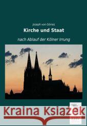 Kirche und Staat nach Ablauf der Kölner Irrung Görres, Joseph von 9783955647131