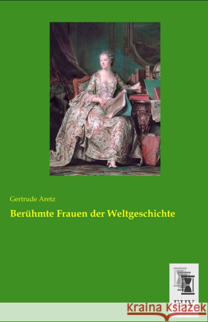 Berühmte Frauen der Weltgeschichte Aretz, Gertrude 9783955647469