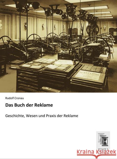 Das Buch der Reklame : Geschichte, Wesen und Praxis der Reklame Cronau, Rudolf 9783955647575 EHV-History