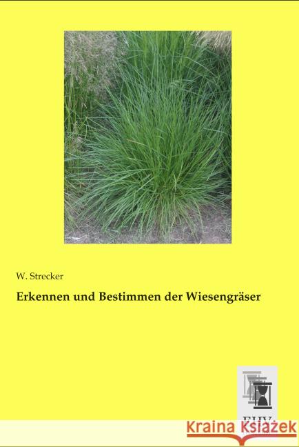 Erkennen und Bestimmen der Wiesengräser Strecker, W. 9783955647810 EHV-History