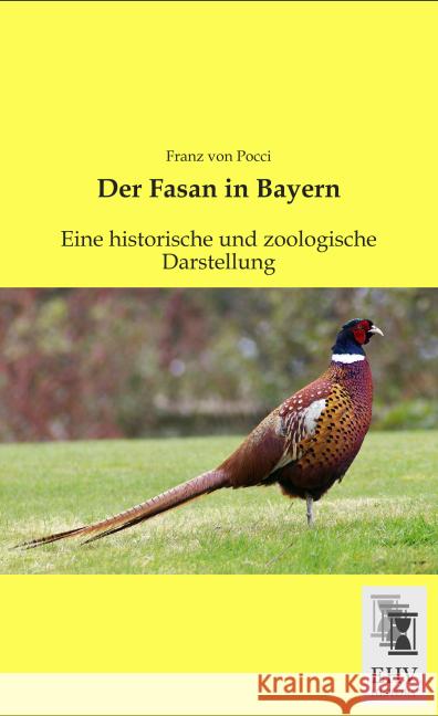 Der Fasan in Bayern : Eine historische und zoologische Darstellung Pocci, Franz von 9783955647834 EHV-History