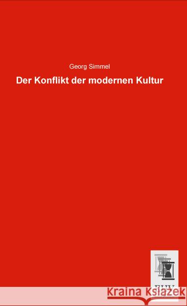 Der Konflikt der modernen Kultur Simmel, Georg 9783955648039 EHV-History