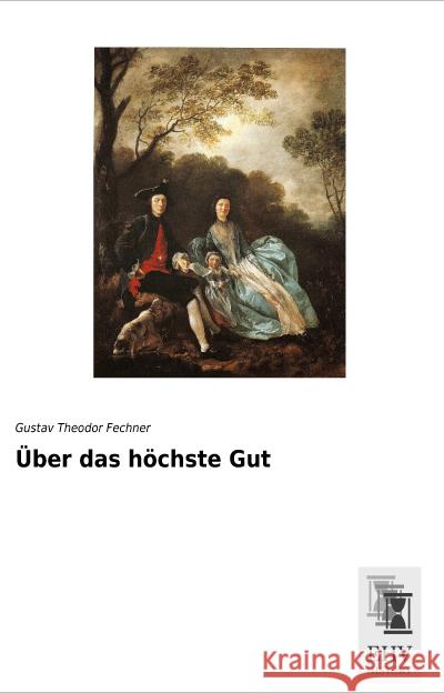 Über das höchste Gut Fechner, Gustav Theodor 9783955648145