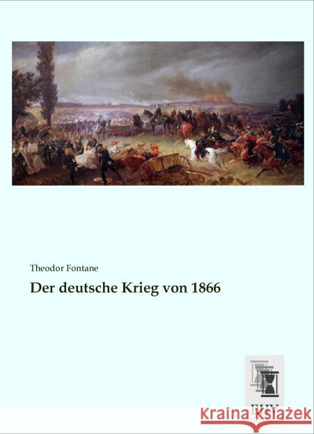 Der deutsche Krieg von 1866 Fontane, Theodor 9783955648367 EHV-History