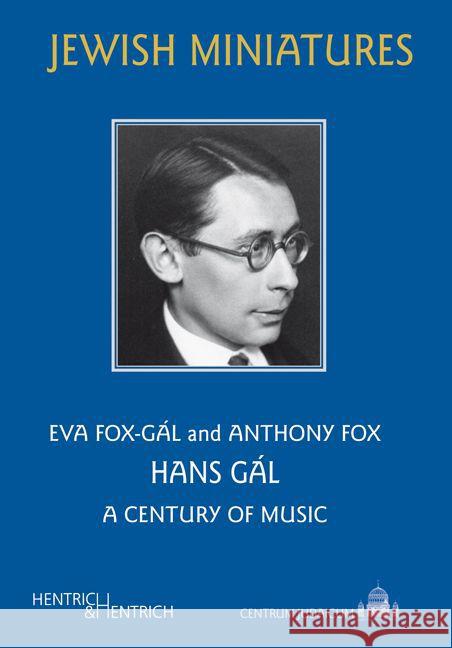 Hans Gál, English edition : A Century of Music Fox-Gál, Eva; Fox, Anthony 9783955651244 Hentrich & Hentrich