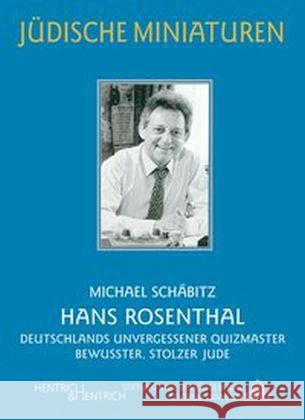 Hans Rosenthal : Deutschlands unvergessener Quizmaster und bewusster, stolzer Jude Schäbitz, Frank 9783955651251 Hentrich & Hentrich