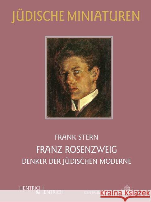 Franz Rosenzweig : Denker der Jüdischen Moderne Stern, Frank 9783955651497 Hentrich & Hentrich