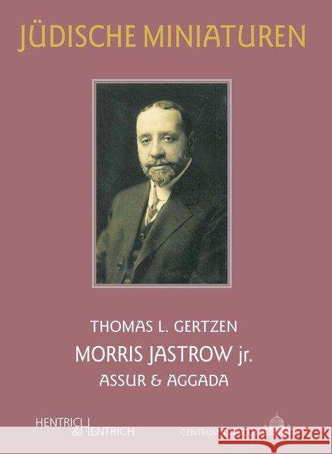 Morris Jastrow jr. : Assur & Aggada Gertzen, Thomas L. 9783955652722 Hentrich & Hentrich