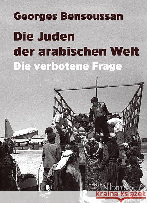 Die Juden der arabischen Welt : Die verbotene Frage Bensoussan, Georges 9783955653279 Hentrich & Hentrich
