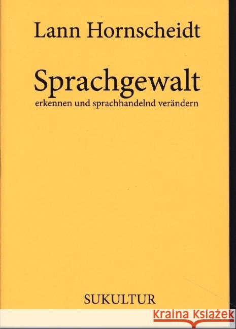 Sprachgewalt erkennen und sprachhandelnd verändern Hornscheidt, Lann 9783955660864 SUKULTUR Verlag