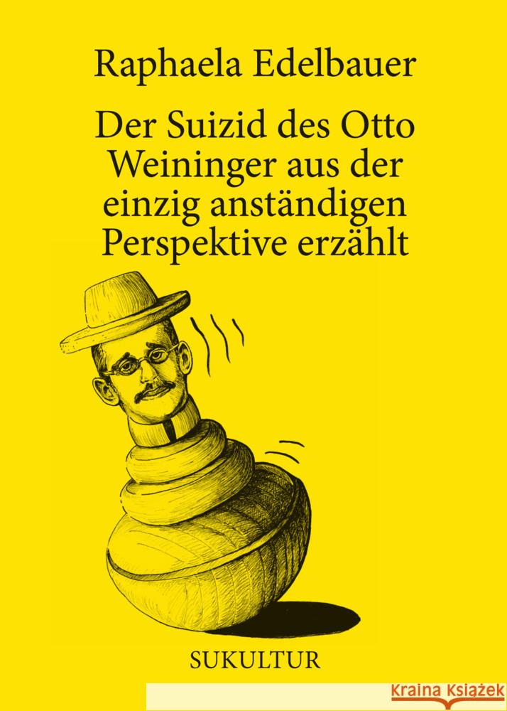 Der Suizid des Otto Weininger aus der einzig anständigen Perspektive erzählt Edelbauer, Raphaela 9783955661458