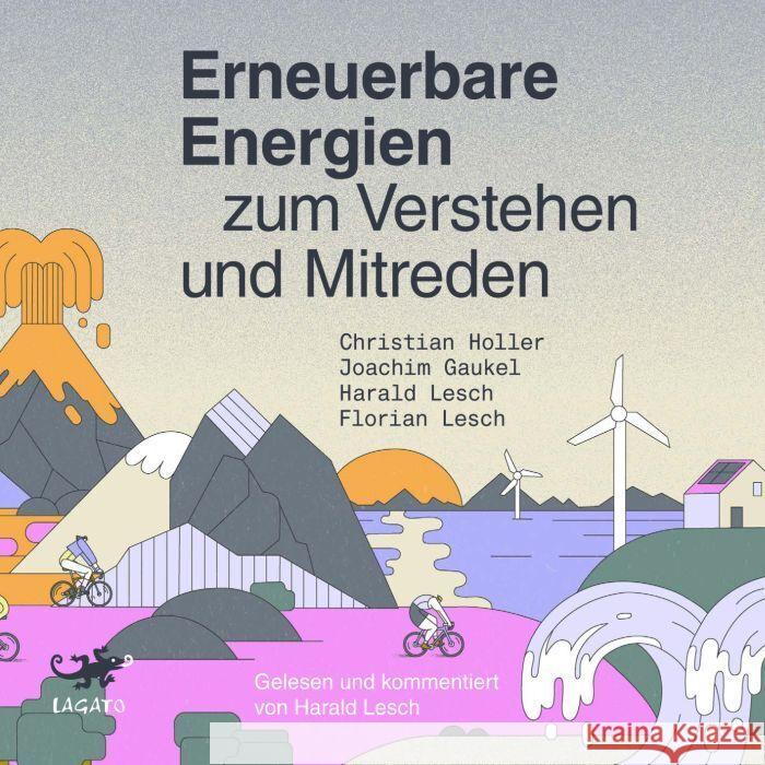 Erneuerbare Energien zum Verstehen und Mitreden, Audio-CD, MP3 Holler, Christian, Gaukel, Joachim, Lesch, Florian 9783955679316