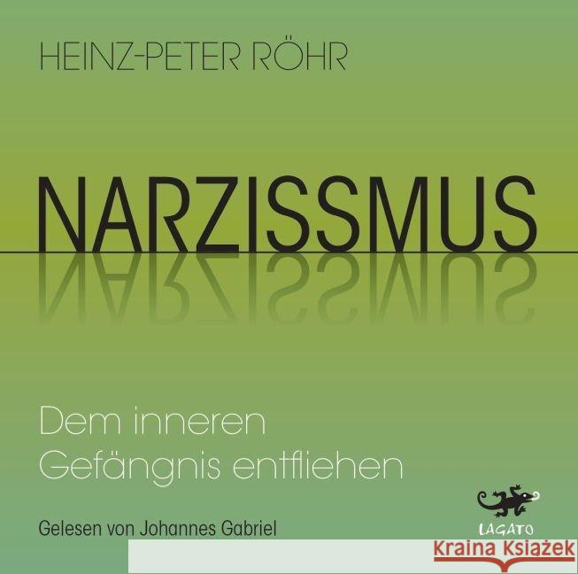 Narzissmus, Audio-CD, MP3 : Dem inneren Gefängnis entfliehen, Lesung. Ungekürzte Ausgabe Röhr, Heinz-Peter 9783955679545 Patmos Verlag